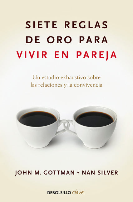 Siete Reglas de Oro Para Vivir En Pareja / The Seven Principles for Making Marriage Work