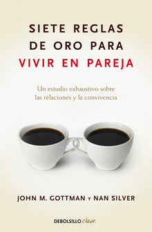Siete Reglas de Oro Para Vivir En Pareja / The Seven Principles for Making Marriage Work
