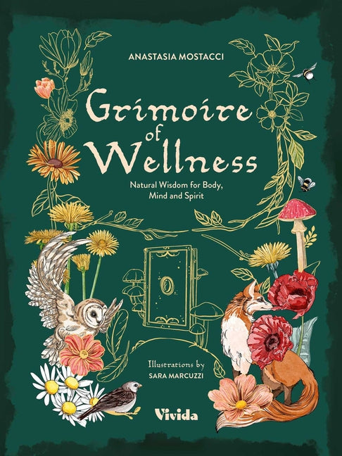 Grimoire of Wellness: Natural Wisdom for Body, Mind and Spirit