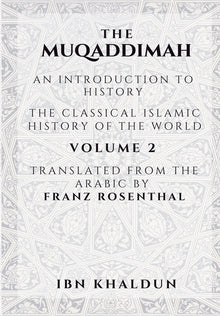 The Muqaddimah: An Introduction to History - Volume 2