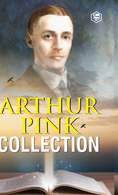 Arthur W. Pink Collection: The Attributes of God, The Holy Spirit, The Sovereignty of God, The Life of Elijah & The Seven Sayings of the Saviour on th