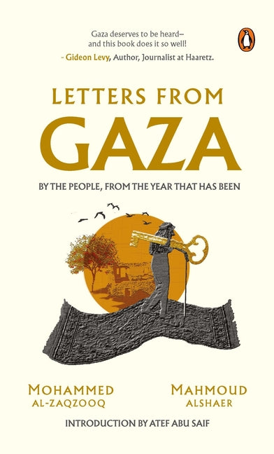 Letters from Gaza: Post October 2023, the First Collection of In-The-Moment Reflections from the People of Gaza; Written from the Vortex of Turmoil