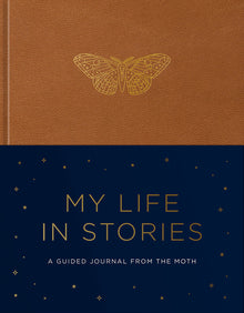 My Life in Stories: A Guided Journal from the Moth