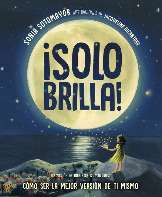 Â¡solo Brilla! Cã3mo Ser La Mejor Versiã3n de Ti Mismo (Just Shine! How to Be a Better You Spanish Edition)