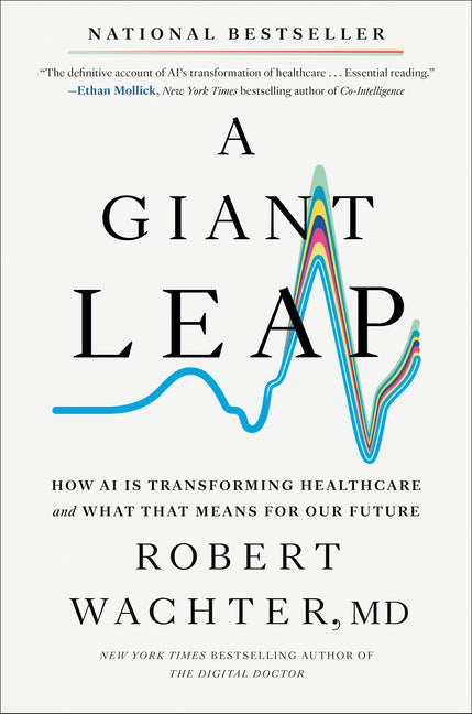 A Giant Leap: How AI Is Transforming Healthcare and What That Means for Our Future