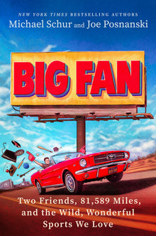 Big Fan: Two Friends, 82,490 Miles, and the Wild, Wonderful Sports We Love