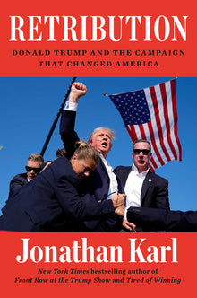 Retribution: Donald Trump and the Campaign That Changed America