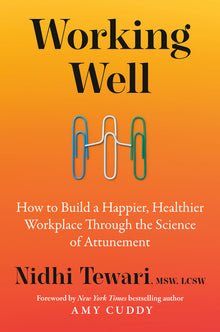 Working Well: How to Build a Happier, Healthier Workplace Through the Science of Attunement