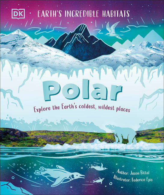 Polar: Explore the Earth's Coldest, Wildest Places