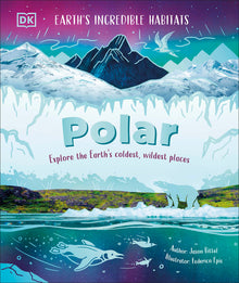 Polar: Explore the Earth's Coldest, Wildest Places