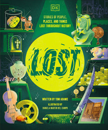 Lost: Stories of People, Places, and Things Lost Throughout History