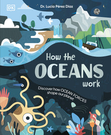 How the Oceans Work: Discover How Ocean Forces Shape Our Planet