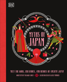 Myths of Japan: Meet the Gods, Creatures, and Heroes of Ancient Japan