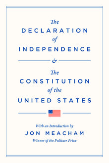 The Declaration of Independence and the Constitution of the United States