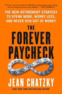 The Forever Paycheck: The New Retirement Strategy to Spend More, Worry Less, and Never Run Out of Money