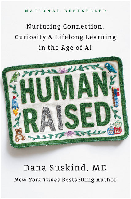 Human Raised: Nurturing Connection, Curiosity & Lifelong Learning in the Age of AI