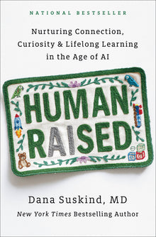 Human Raised: Nurturing Connection, Curiosity & Lifelong Learning in the Age of AI