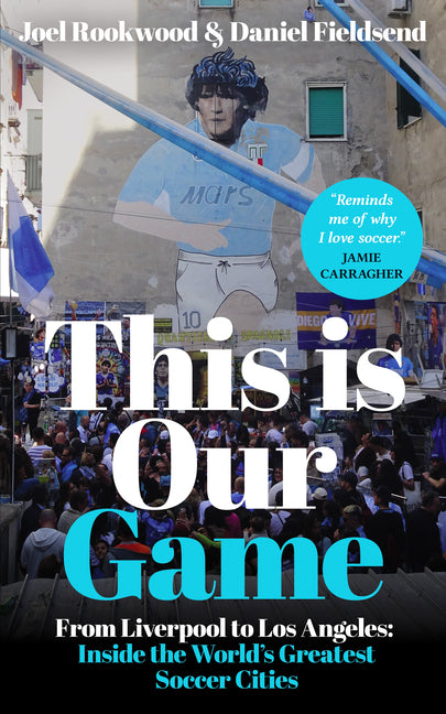 This Is Our Game: Inside the World's Greatest Soccer Cities