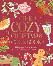 The Cozy Christmas Cookbook: Fabulously Festive Recipes to Celebrate the Season