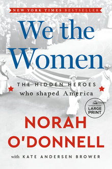 We the Women: The Hidden Heroes Who Shaped America