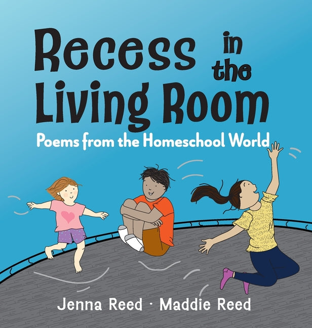 Recess in the Living Room: Poems from the Homeschool World