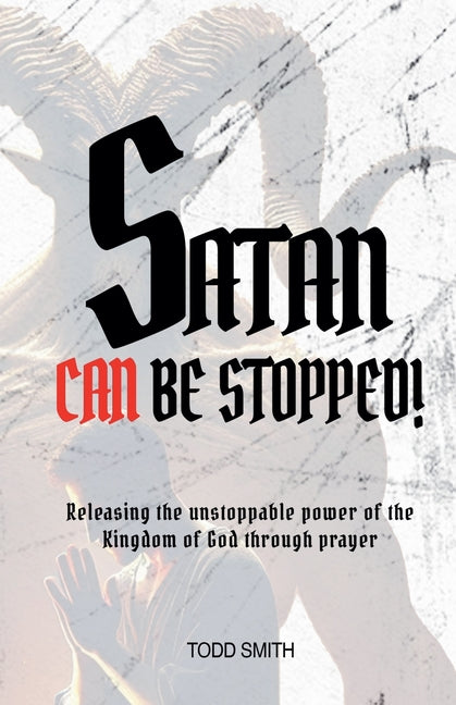 Satan Can Be Stopped