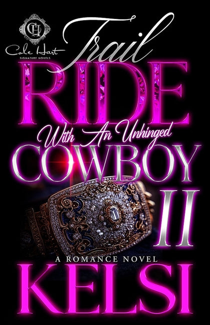 Trail Ride With An Unhinged Cowboy 2: A Romance Finale