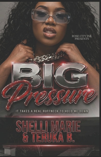 BIG Pressure: It Takes a Real Ruffneck to Hold Me Down: (STANDALONE)