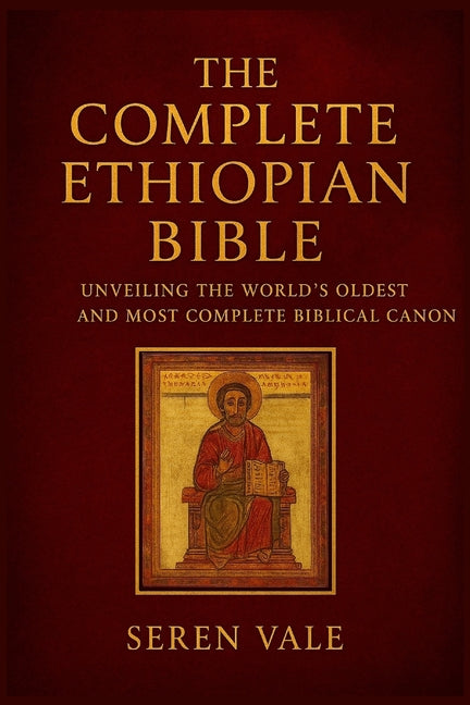 The complete Ethiopian Bible: unveiling the world's oldest and most complete biblical canon