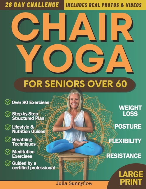 Chair Yoga for Seniors Over 60 + for Weight Loss: 28-Day Challenge for Beginners and Advanced: Improve Posture, Strength, Flexibility, and Lose Weight