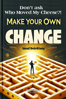 Don't ask "Who Moved My Cheese?": Make Your Own Change