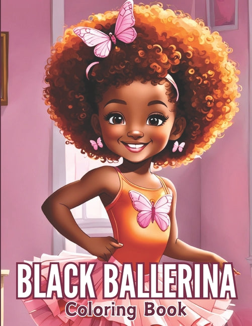 Black Ballerina Coloring Book: 45 Captivating Designs for African American Girls with a Passion for Dance Featuring Ballet Shoes, Bows, Tutus, Dresse