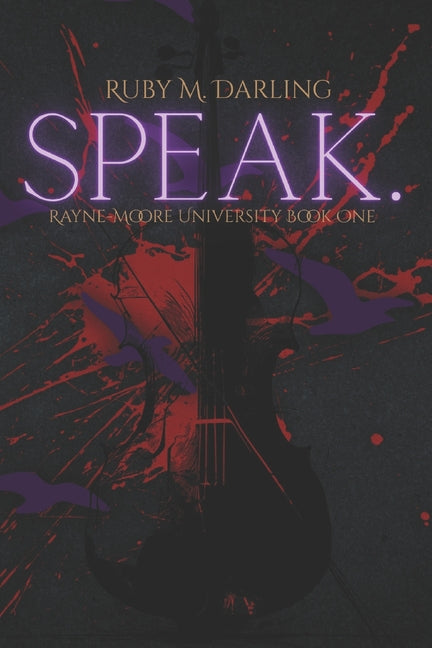 Speak.: Rayne-Moore University Book One