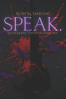 Speak.: Rayne-Moore University Book One