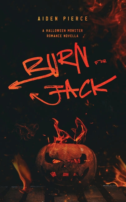 Burn for Jack: A Dark Monster Romance