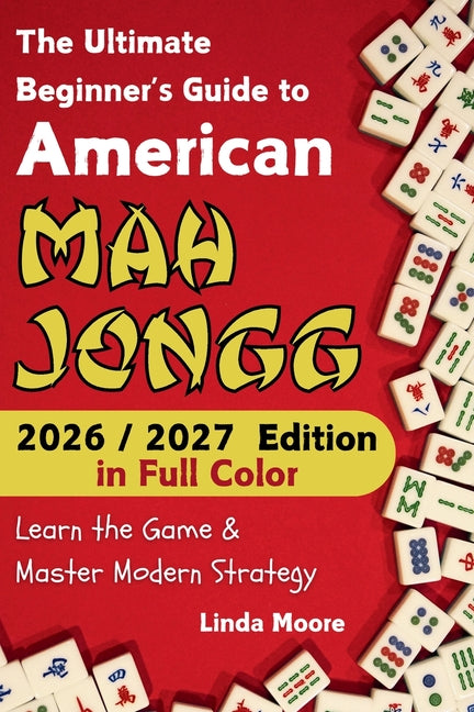 American Mah Jongg for Beginners: Learn & Master the Game with Ease - New Edition Featuring This Year's Card Strategies