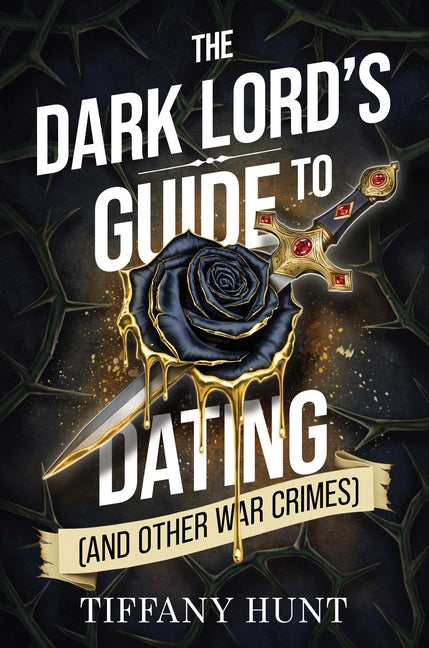 The Dark Lord's Guide to Dating (and Other War Crimes)