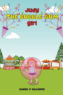 "The Adventures of Judy the Bubble Gum Girl": An original story