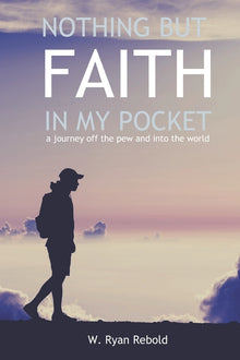 Nothing But Faith In My Pocket: a journey off the pew and into the world