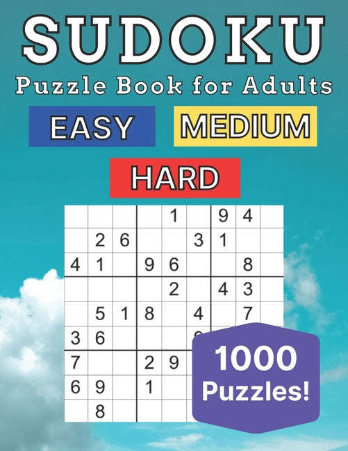 Sudoku Puzzle Book for Adults: 1000 Puzzles - Easy - Medium - Hard - With Solutions - Activity Book