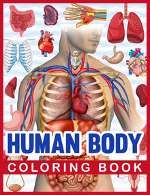 Human Body Coloring Book: Human Body Human Anatomy Coloring Book For Kids. Human Body Anatomy Coloring Book For Medical, High School Students. Great G