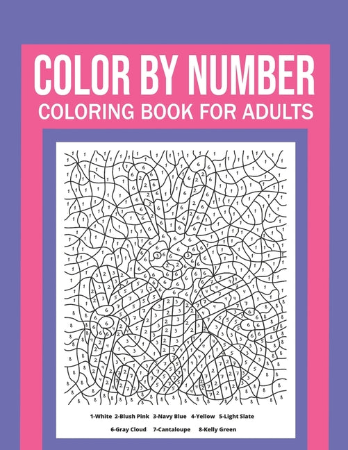 Color By Number Coloring Book For Adults: Stress Relieving And Relaxing Designs!