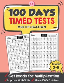 100 Days Timed Tests Multiplication: Everyday Math Drills Timed Practice for Grade 3-5, Daily Math Practice Workbook