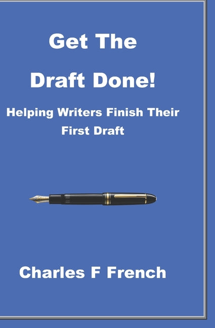 Get The Draft Done!: Helping Writers Finish Their First Draft
