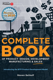 The COMPLETE BOOK of Product Design, Development, Manufacturing, and Sales
