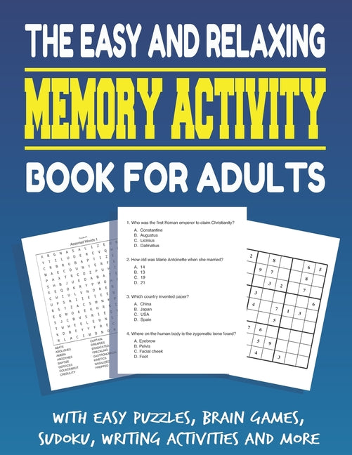 The Easy and Relaxing Memory Activity Book for Adults With Easy Puzzles, Brain Games, Sudoku, Writing Activities And More: Funny Easy and Relaxing Mem