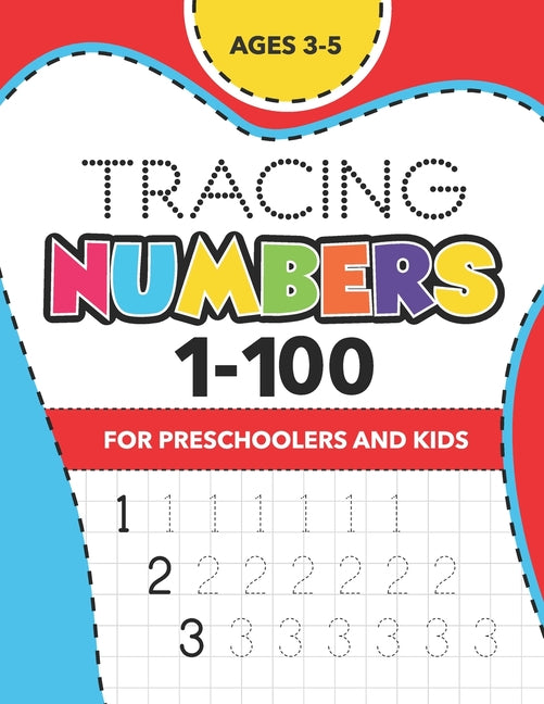 Tracing Numbers (1-100) for Preschoolers and Kids Ages 3-5: Number Writing Practice Book (Math Activity Book)