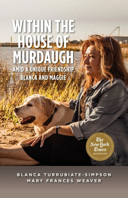 Within the House of Murdaugh: Amid a Unique Friendship, Blanca and Maggie