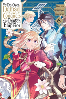 The Do-Over Damsel Conquers the Dragon Emperor, Vol. 6 (Manga): Volume 6