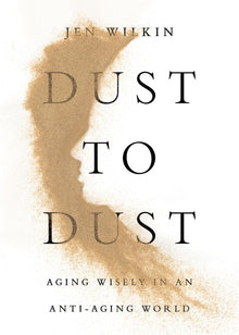 Dust to Dust: Aging Wisely in an Anti-Aging World